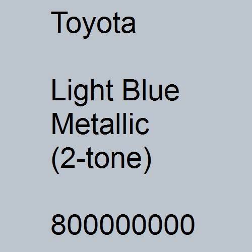 Toyota, Light Blue Metallic (2-tone), 800000000.